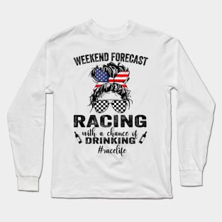 Weekend Forecast Racing With A Chance Of Drinking- Race Life Long Sleeve T-Shirt